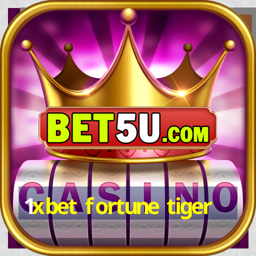 1xbet fortune tiger